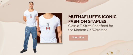 MuthaFluff's Iconic Fashion Staples: Classic T-Shirts Redefined for the Modern UK Wardrobe